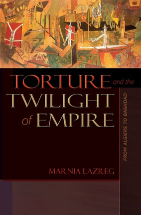 Torture and the Twilight of Empire  From Algiers