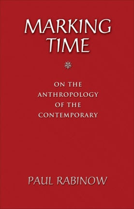 Marking Time: On the Anthropology of the Contemporary