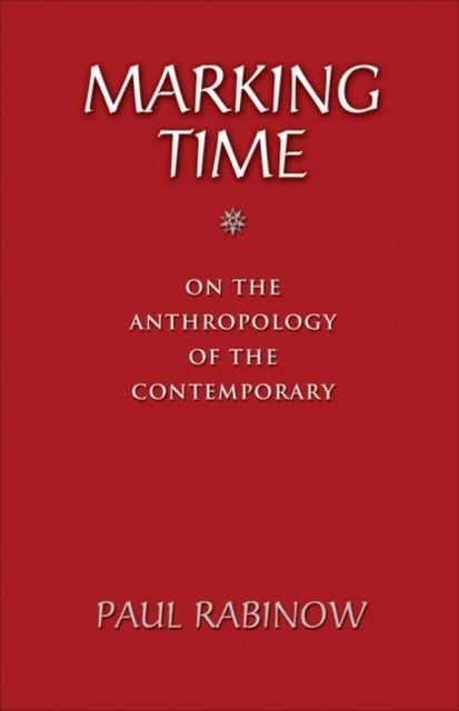 Marking Time: On the Anthropology of the Contemporary