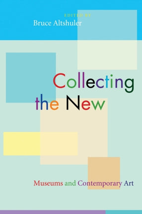 Collecting the New: Museums and Contemporary Art