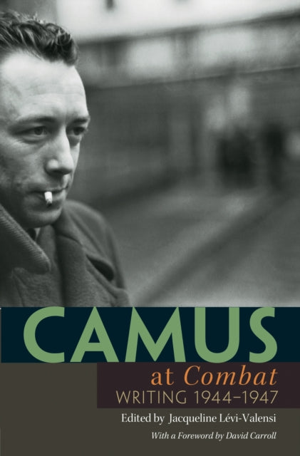 Camus at Combat: Writing 1944-1947