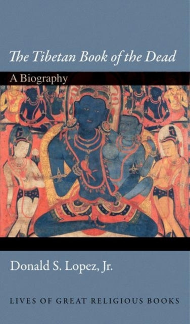 The Tibetan Book of the Dead: A Biography