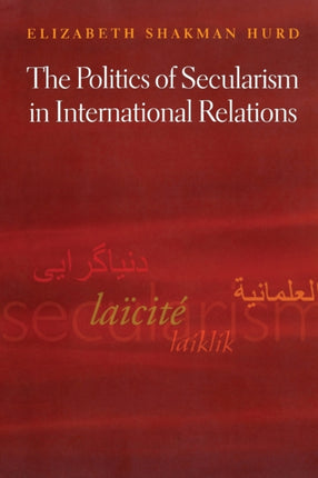 The Politics of Secularism in International Relations