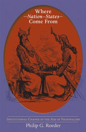 Where Nation-States Come From: Institutional Change in the Age of Nationalism