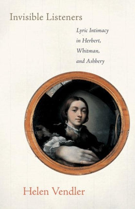 Invisible Listeners: Lyric Intimacy in Herbert, Whitman, and Ashbery