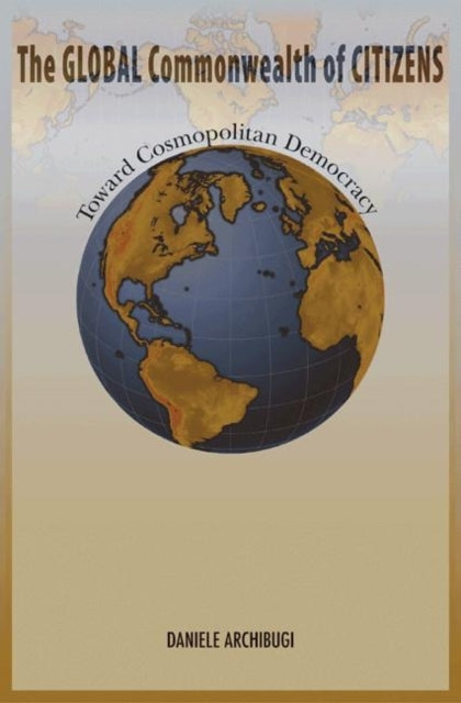 The Global Commonwealth of Citizens: Toward Cosmopolitan Democracy