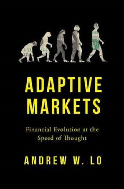 Adaptive Markets Financial Evolution at the Speed of Thought