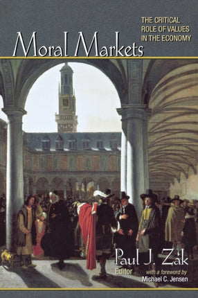 Moral Markets: The Critical Role of Values in the Economy