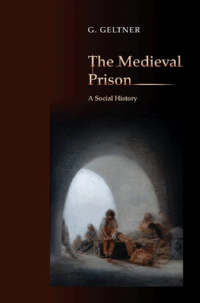 The Medieval Prison: A Social History