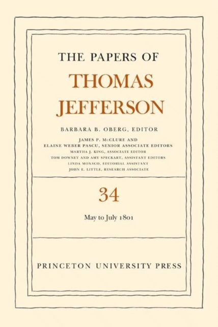 The Papers of Thomas Jefferson, Volume 34: 1 May to 31 July 1801