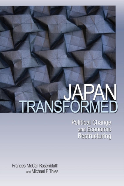 Japan Transformed: Political Change and Economic Restructuring