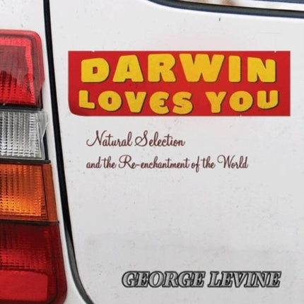 Darwin Loves You: Natural Selection and the Re-enchantment of the World