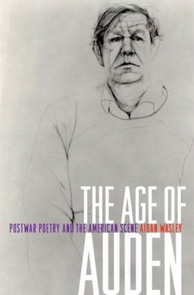 The Age of Auden: Postwar Poetry and the American Scene