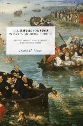 The Struggle for Power in Early Modern Europe: Religious Conflict, Dynastic Empires, and International Change