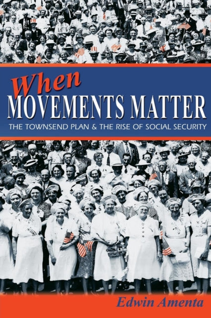 When Movements Matter: The Townsend Plan and the Rise of Social Security