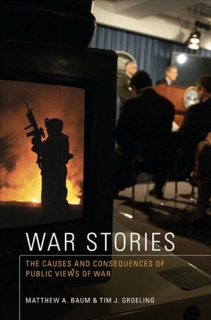 War Stories  The Causes and Consequences of