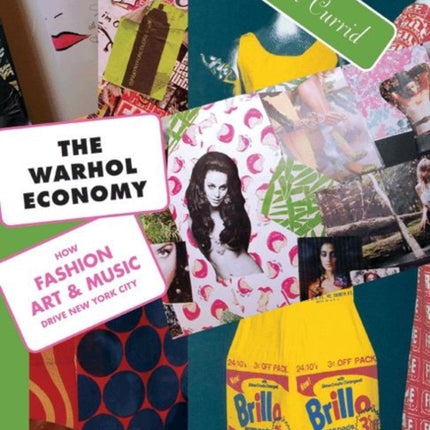 The Warhol Economy: How Fashion, Art, and Music Drive New York City - New Edition