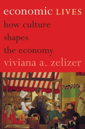 Economic Lives  How Culture Shapes the Economy