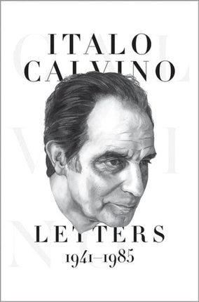 Italo Calvino: Letters, 1941-1985 - Updated Edition