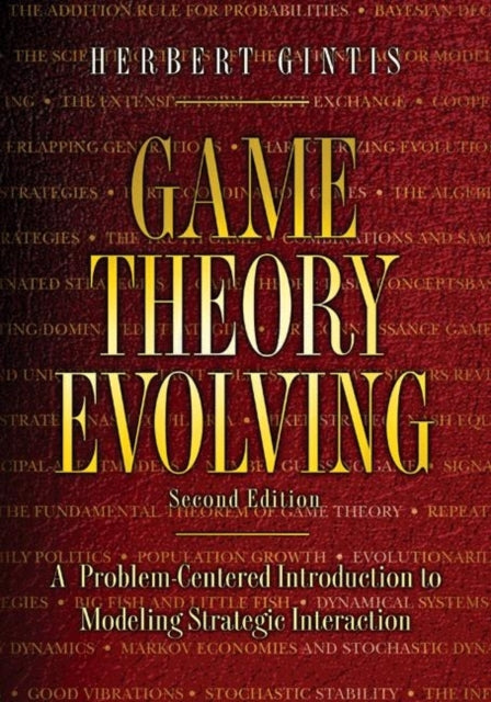 Game Theory Evolving: A Problem-Centered Introduction to Modeling Strategic Interaction - Second Edition