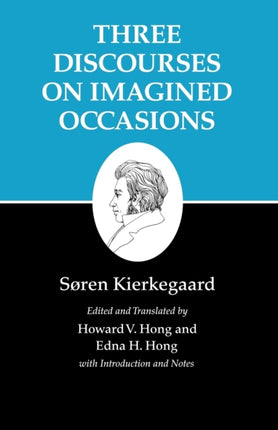 Kierkegaard's Writings, X, Volume 10: Three Discourses on Imagined Occasions