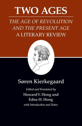 Kierkegaard's Writings, XIV, Volume 14: Two Ages: The Age of Revolution and the Present Age A Literary Review