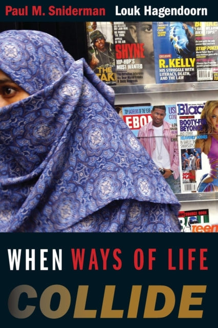 When Ways of Life Collide: Multiculturalism and Its Discontents in the Netherlands