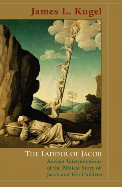 The Ladder of Jacob: Ancient Interpretations of the Biblical Story of Jacob and His Children