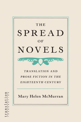 The Spread of Novels: Translation and Prose Fiction in the Eighteenth Century