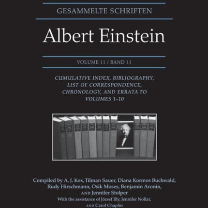 The Collected Papers of Albert Einstein, Volume 11: Cumulative Index, Bibliography, List of Correspondence, Chronology, and Errata to Volumes 1-10