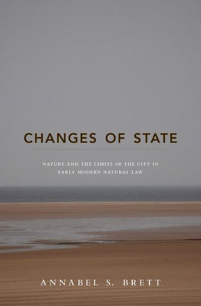 Changes of State: Nature and the Limits of the City in Early Modern Natural Law