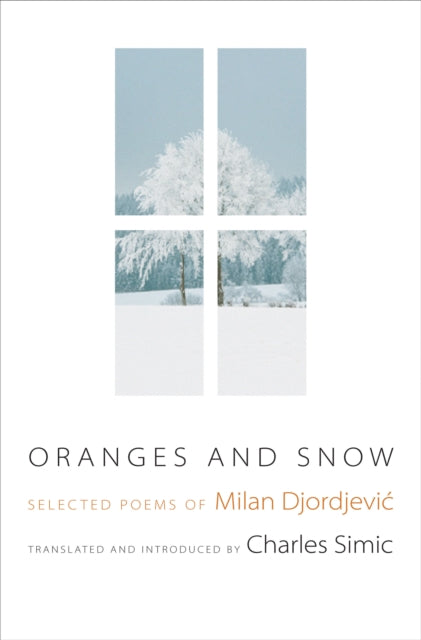 Oranges and Snow: Selected Poems of Milan Djordjević