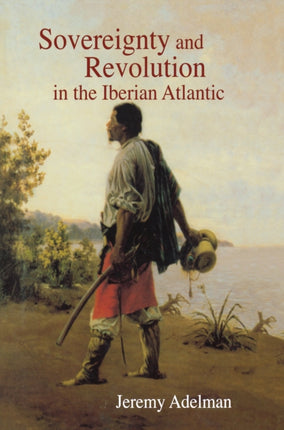Sovereignty and Revolution in the Iberian