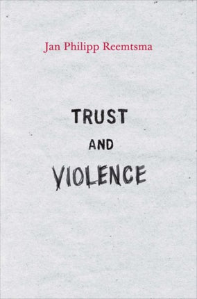 Trust and Violence: An Essay on a Modern Relationship