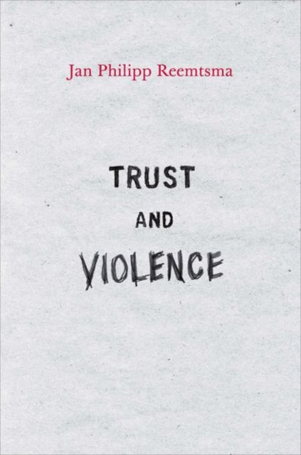 Trust and Violence: An Essay on a Modern Relationship