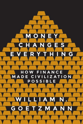 Money Changes Everything: How Finance Made Civilization Possible