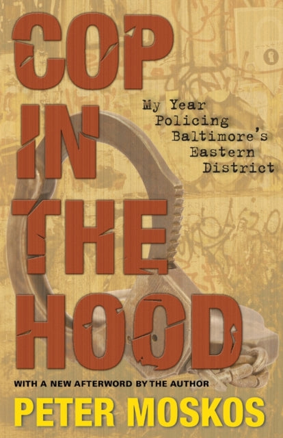 Cop in the Hood: My Year Policing Baltimore's Eastern District