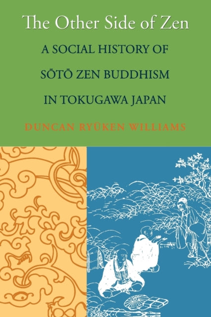 The Other Side of Zen: A Social History of Sōtō Zen Buddhism in Tokugawa Japan