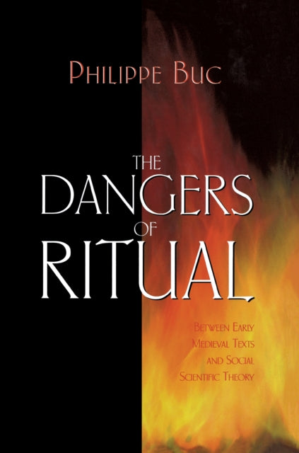 The Dangers of Ritual: Between Early Medieval Texts and Social Scientific Theory