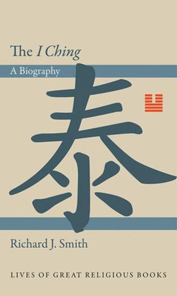 The I Ching: A Biography