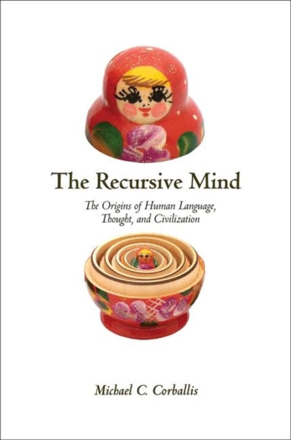 The Recursive Mind: The Origins of Human Language, Thought, and Civilization