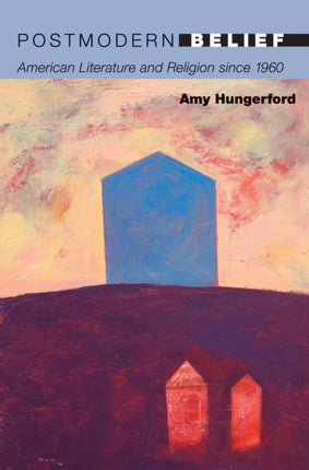 Postmodern Belief  American Literature and
