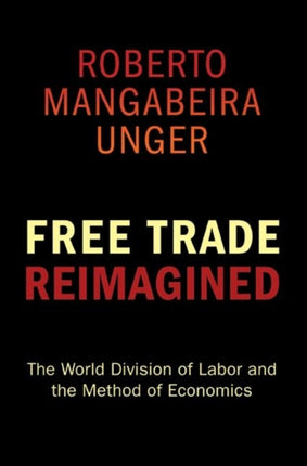 Free Trade Reimagined: The World Division of Labor and the Method of Economics