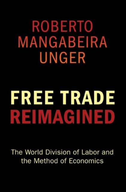 Free Trade Reimagined: The World Division of Labor and the Method of Economics