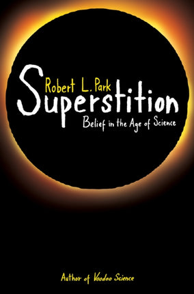 Superstition  Belief in the Age of Science