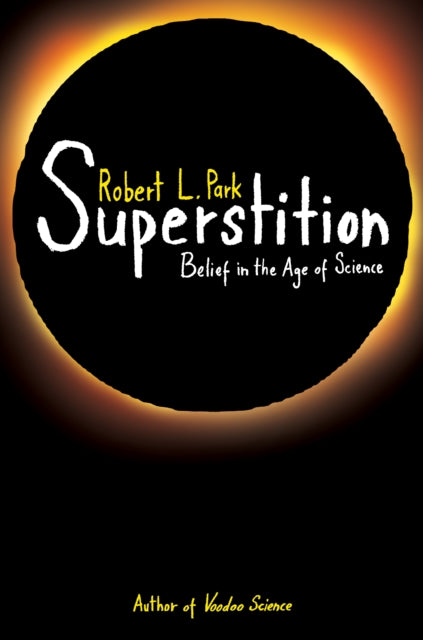 Superstition  Belief in the Age of Science