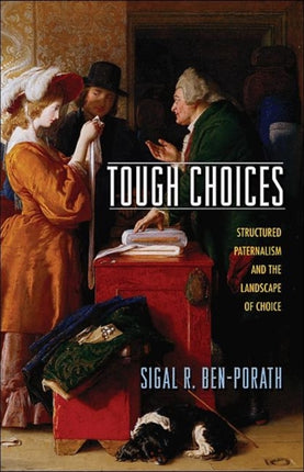 Tough Choices  Structured Paternalism and the