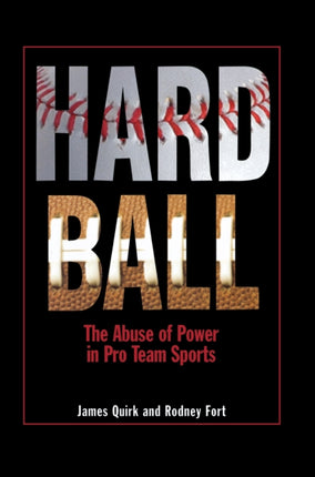 Hard Ball  The Abuse of Power in Pro Team Sports