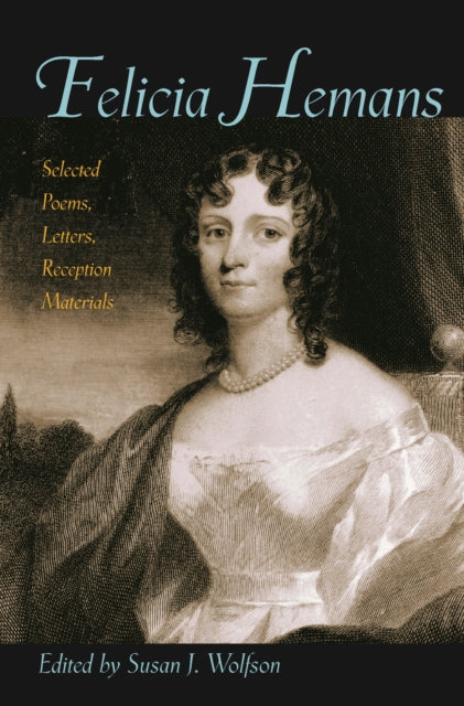 Felicia Hemans  Selected Poems Letters Reception