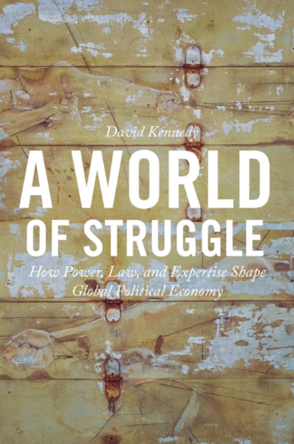 A World of Struggle: How Power, Law, and Expertise Shape Global Political Economy